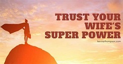 Trust your wife's super power